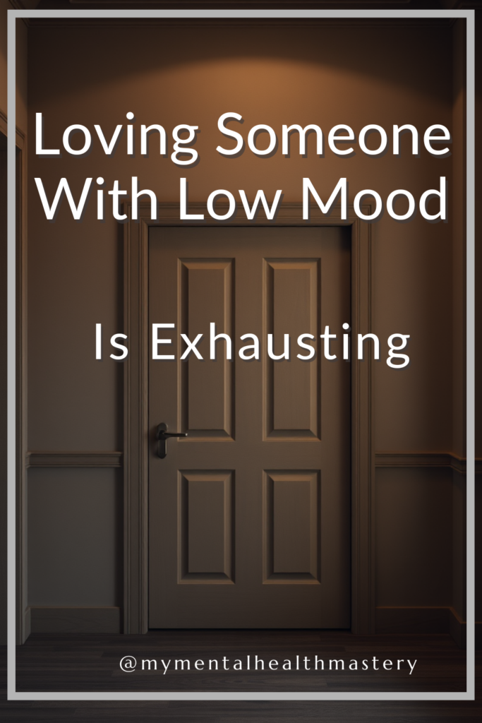 Loving Someone With Low Mood Is Exhausting