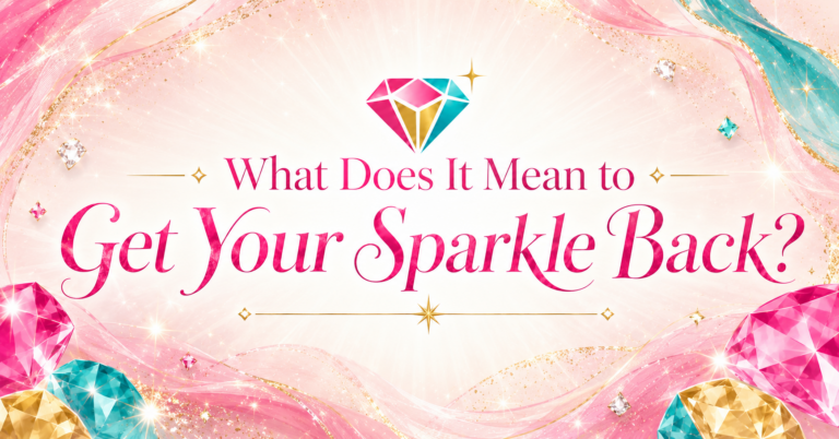 What Does it Mean to Get Your Sparkle Back image with multi colors and gems